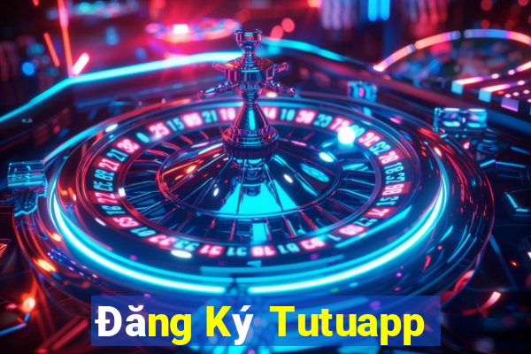 Đăng Ký Tutuapp