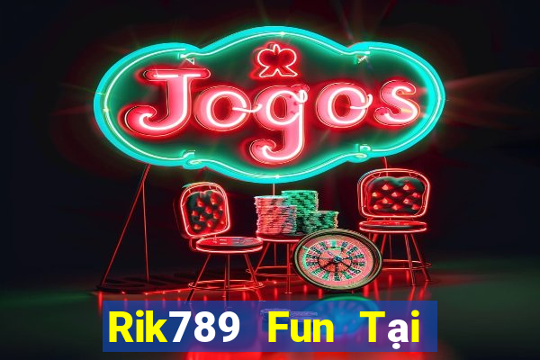 Rik789 Fun Tại Game Bài B52