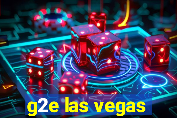 g2e las vegas