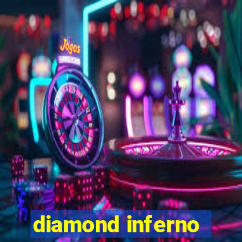 diamond inferno