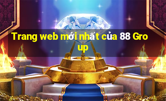 Trang web mới nhất của 88 Group