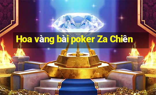 Hoa vàng bài poker Za Chiên