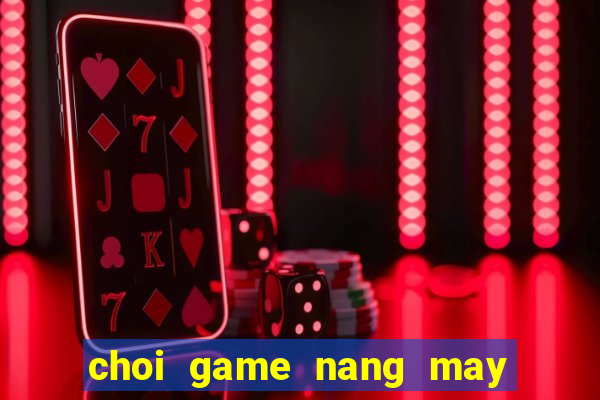 choi game nang may nhanh hu