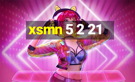 xsmn 5 2 21