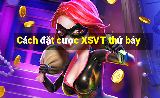 Cách đặt cược XSVT thứ bảy