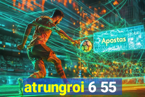 atrungroi 6 55