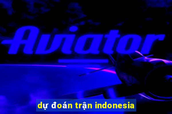 dự đoán trận indonesia