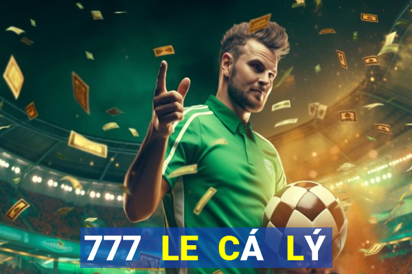 777 LE CÁ LÝ TỐT CHIẾU CÁ