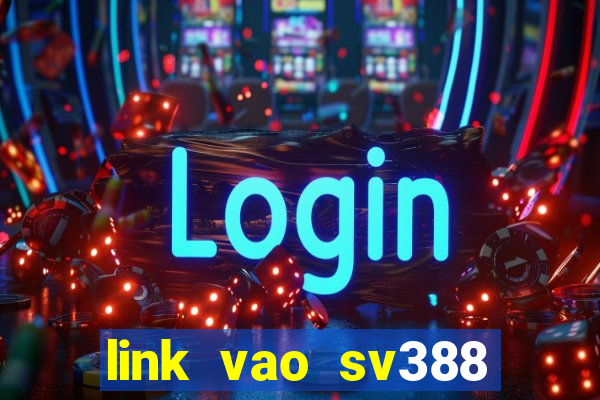 link vao sv388 khong chan