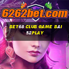 Bet68 Club Game Bài 52Play