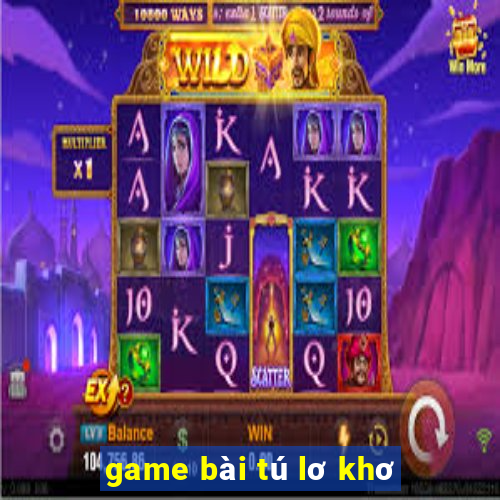 game bài tú lơ khơ