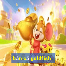 bắn cá goldfish