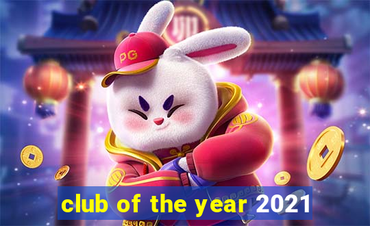 club of the year 2021