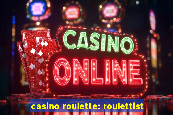 casino roulette: roulettist