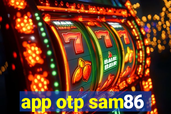 app otp sam86