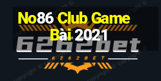 No86 Club Game Bài 2021