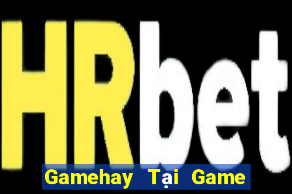 Gamehay Tại Game Bài Đổi Thưởng