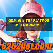 Gem giải trí Platform Đăng nhập