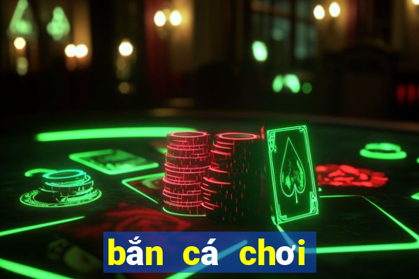 bắn cá chơi phiên bản bao lì xì