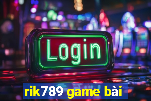 rik789 game bài