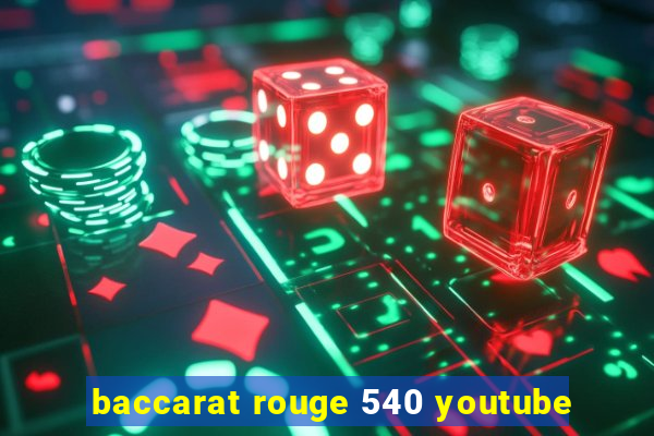 baccarat rouge 540 youtube