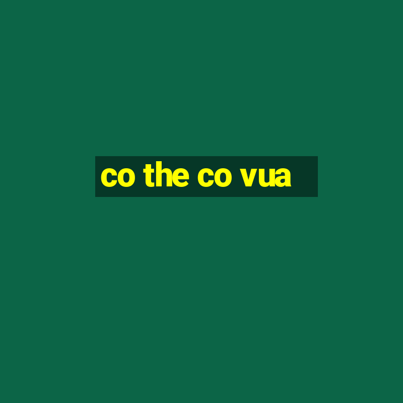 co the co vua