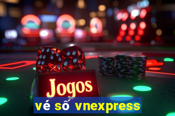 vé số vnexpress