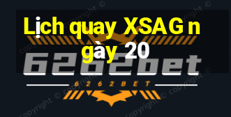 Lịch quay XSAG ngày 20