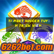 tiềnbet Soccer Tuyển trạch viên