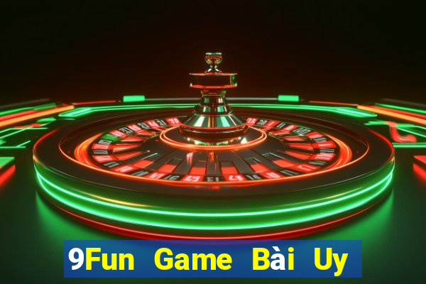 9Fun Game Bài Uy Tín Nhất 2022