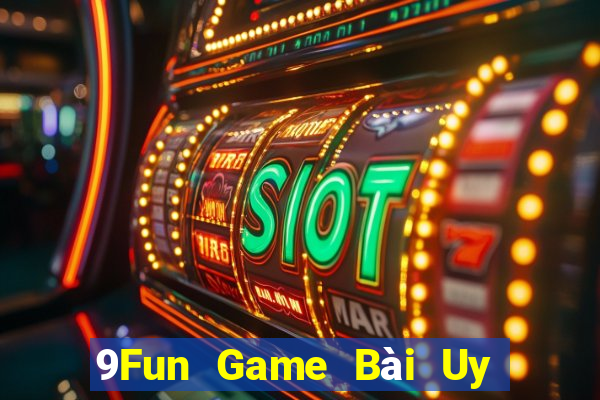 9Fun Game Bài Uy Tín Nhất 2022