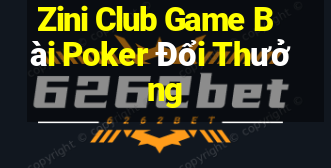 Zini Club Game Bài Poker Đổi Thưởng