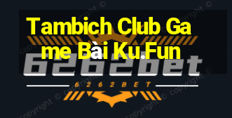 Tambich Club Game Bài Ku.Fun