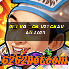 giải vô địch u21 châu âu 2023