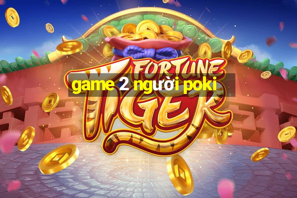 game 2 người poki