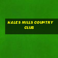 hales mills country club