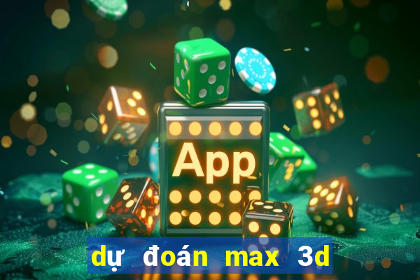 dự đoán max 3d pro hôm nay