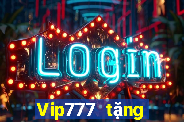 Vip777 tặng khuyến mãi