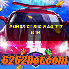 Fun88 cờ bạc nào tốt hơn