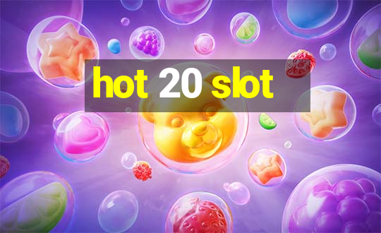 hot 20 slot