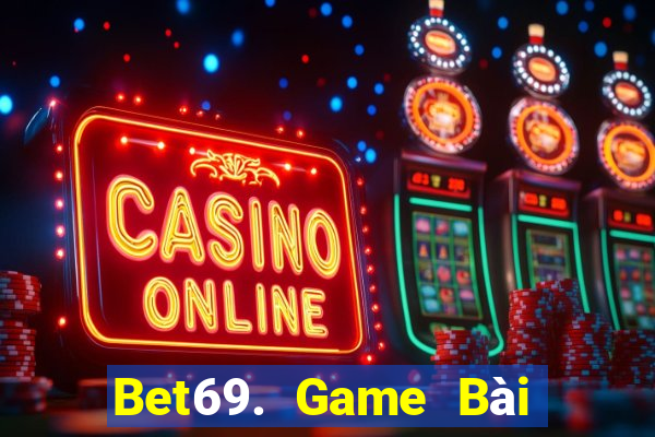 Bet69. Game Bài Online Miễn Phí