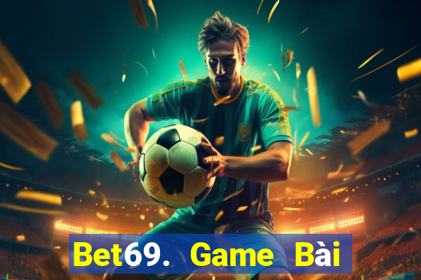 Bet69. Game Bài Online Miễn Phí