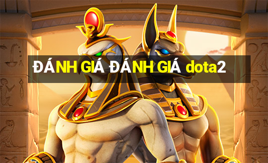 ĐÁNH GIÁ ĐÁNH GIÁ dota2