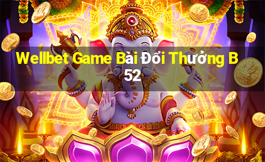 Wellbet Game Bài Đổi Thưởng B52