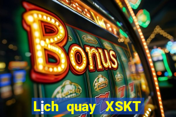 Lịch quay XSKT ngày 2