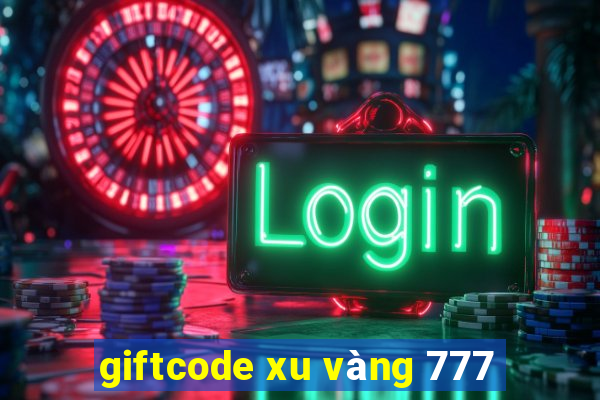 giftcode xu vàng 777