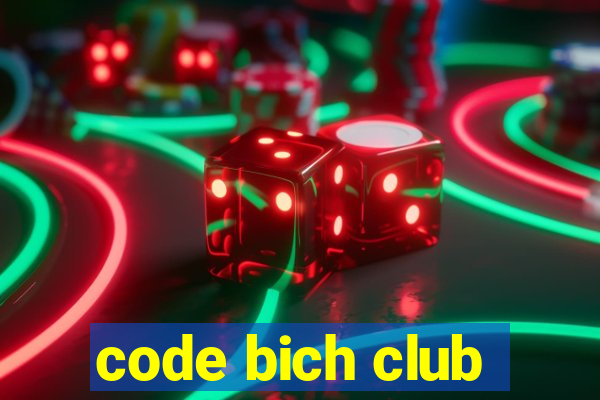 code bich club