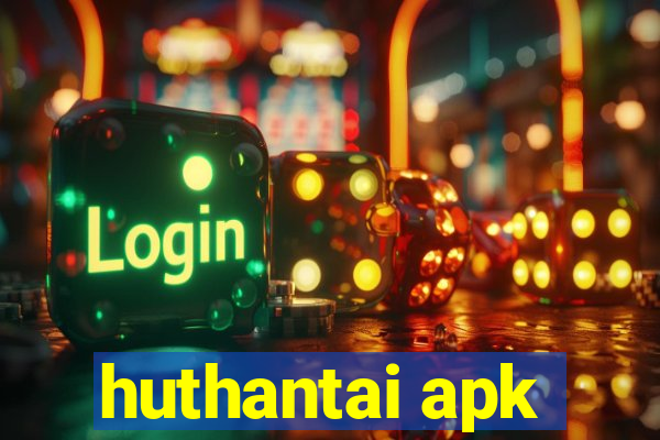 huthantai apk