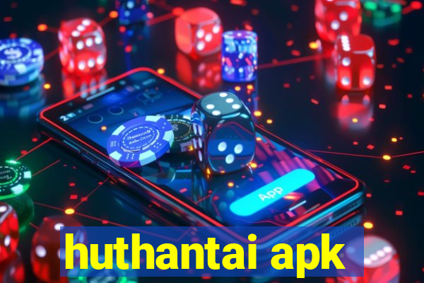 huthantai apk