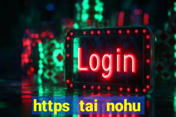 https tai nohu club ios